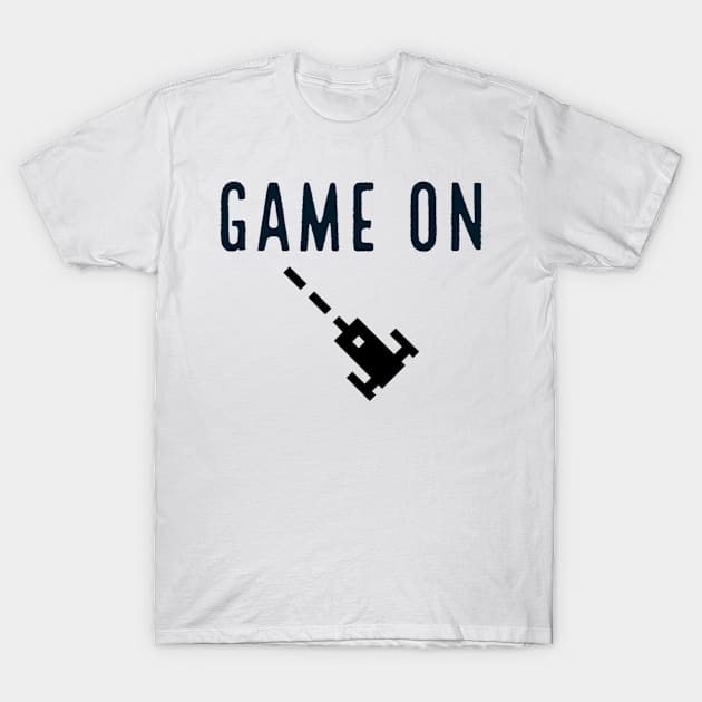 Game on T-Shirt by GAMINGQUOTES